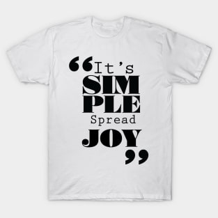 It's Simple: Spread Joy T-Shirt